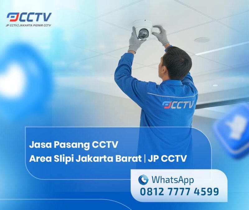 Jasa Pasang CCTV Area Slipi Jakarta Barat
