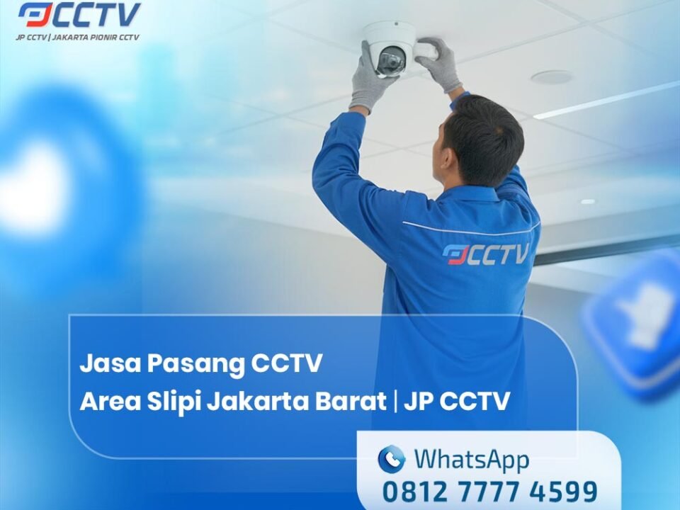 Jasa Pasang CCTV Area Slipi Jakarta Barat