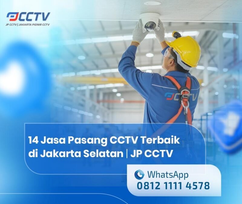 14 Jasa Pasang CCTV Terbaik di Jakarta Selatan