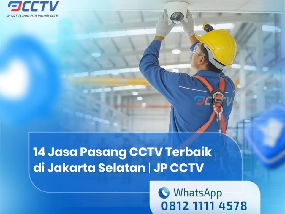 14 Jasa Pasang CCTV Terbaik di Jakarta Selatan