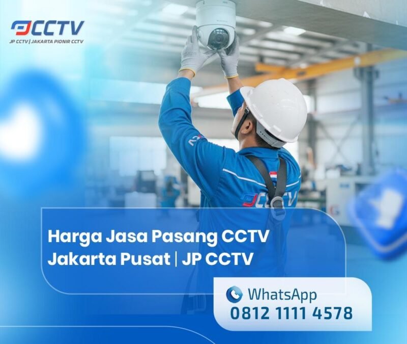 Harga Jasa Pasang CCTV Jakarta Pusat