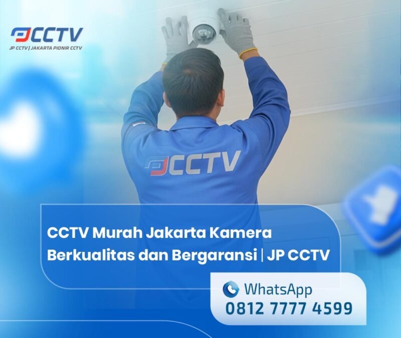 CCTV Murah Jakarta Dengan Jenis Kamera Berkualitas dan Bergaransi