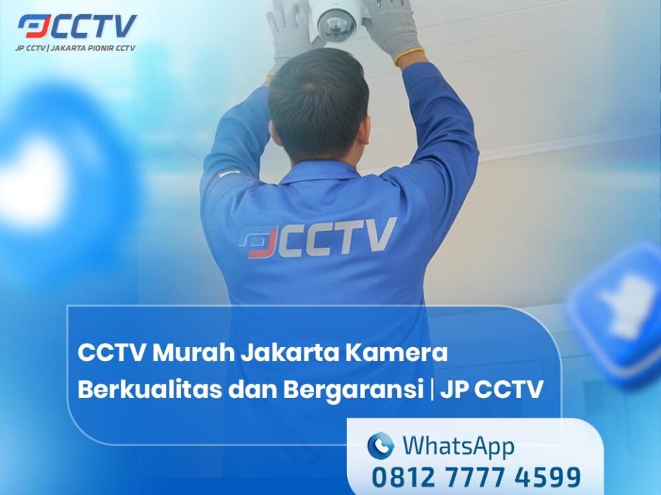 CCTV Murah Jakarta Dengan Jenis Kamera Berkualitas dan Bergaransi