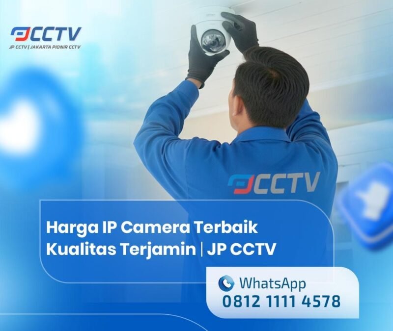 Harga IP Camera Terbaik Kualitas Terjamin