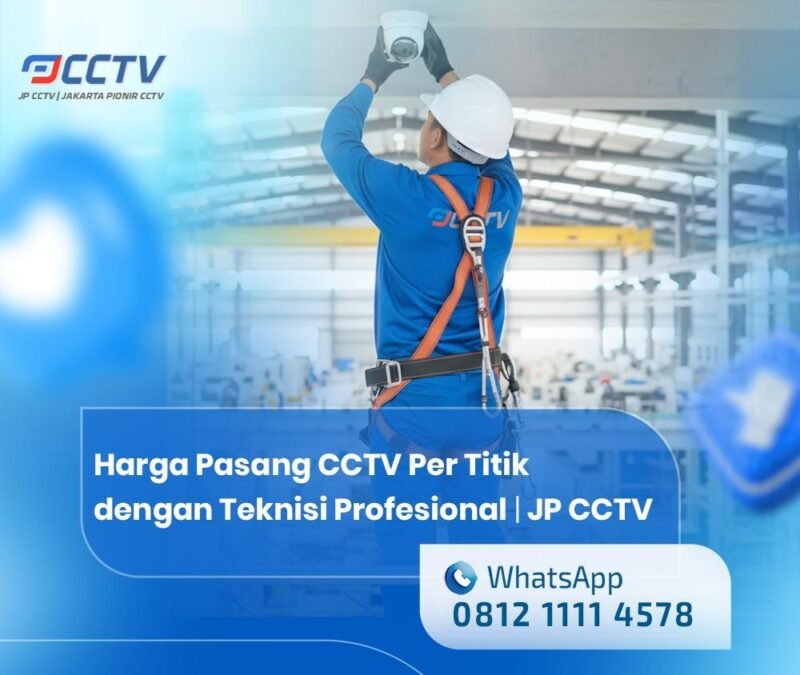 Harga Pasang CCTV Per Titik Terbaik dengan Teknisi Profesional