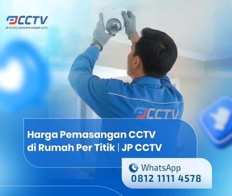 Harga Pemasangan CCTV di Rumah Per Titik