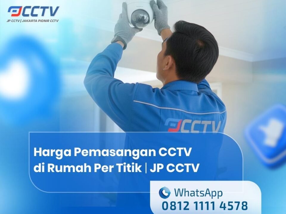 Harga Pemasangan CCTV di Rumah Per Titik