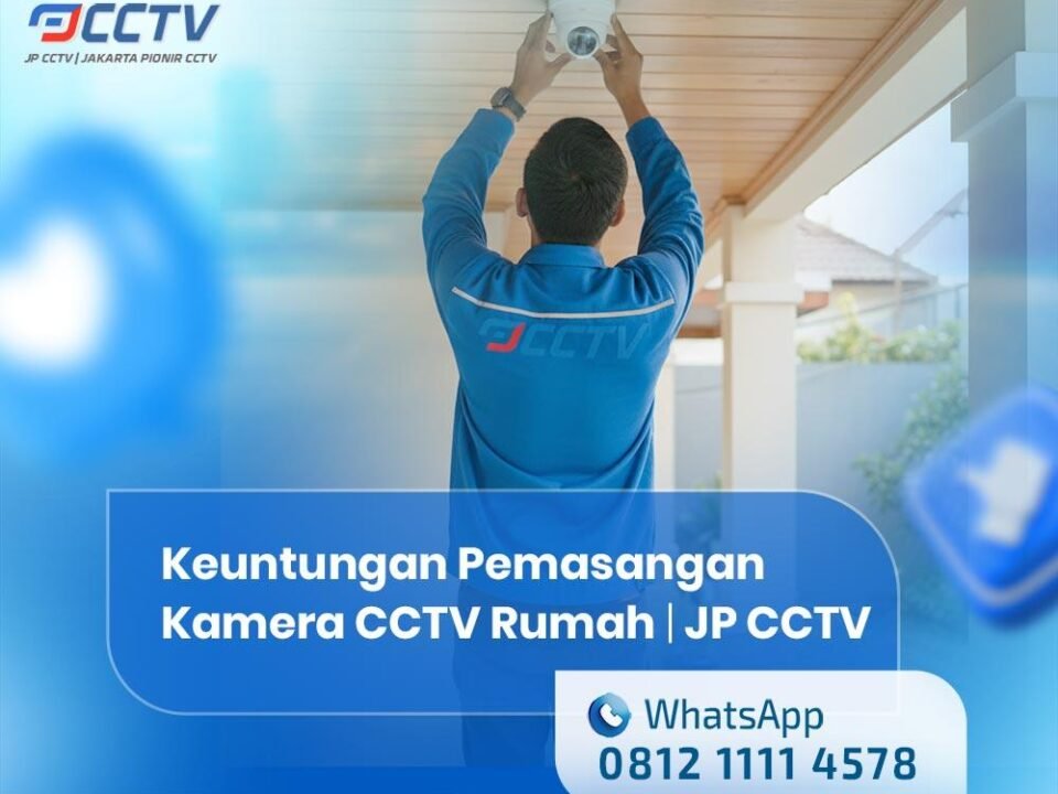 Keuntungan Pemasangan Kamera CCTV Rumah