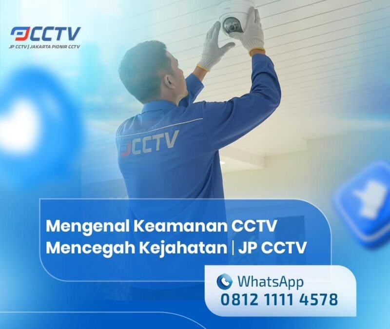 Mengenal Keamanan CCTV Solusi Efektif untuk Mencegah Kejahatan
