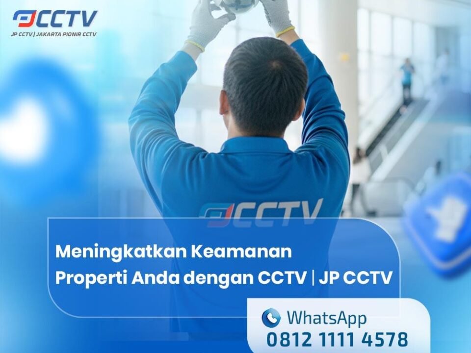 Meningkatkan Keamanan Properti Anda dengan CCTV