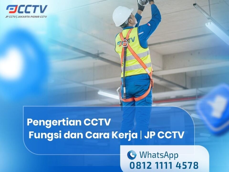 Pengertian CCTV: Fungsi, Cara Kerja, dan Contoh