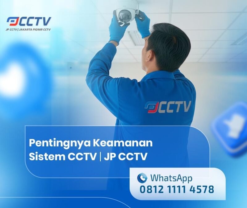 Pentingnya Keamanan Sistem CCTV dalam Meningkatkan Perlindungan Properti