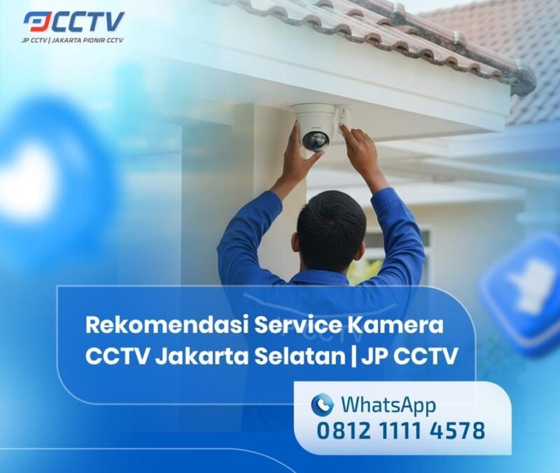 Rekomendasi-Service-Kamera-CCTV-Jakarta-Selatan