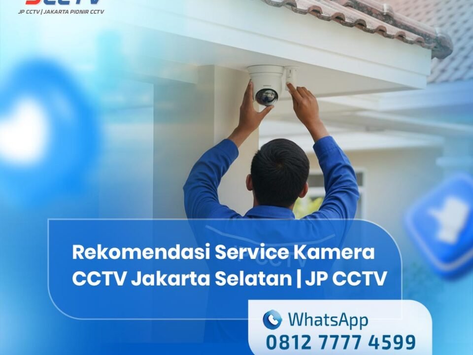 Rekomendasi-Service-Kamera-CCTV-Jakarta-Selatan