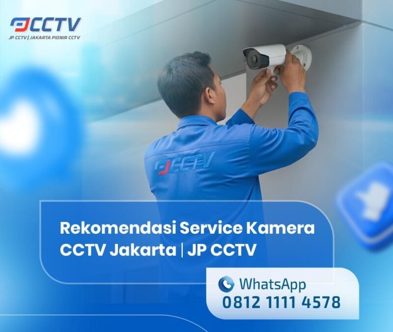 Rekomendasi Service Kamera CCTV Jakarta Terpercaya