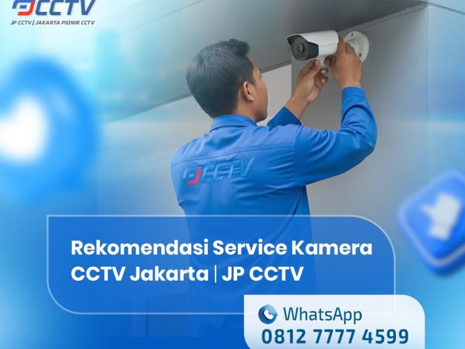 Rekomendasi Service Kamera CCTV Jakarta Terpercaya