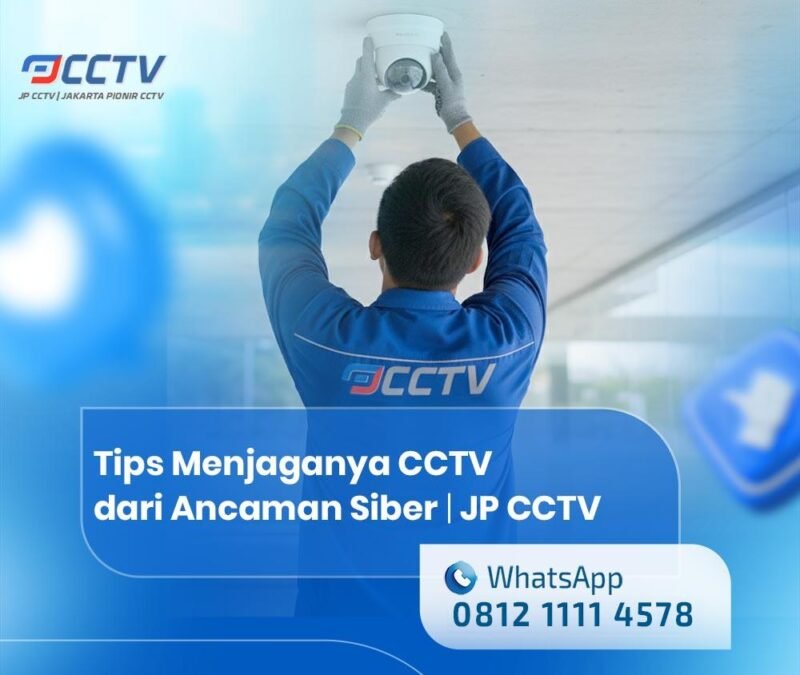 Sistem Keamanan CCTV: Cara Kerja dan Tips Menjaganya dari Ancaman Siber