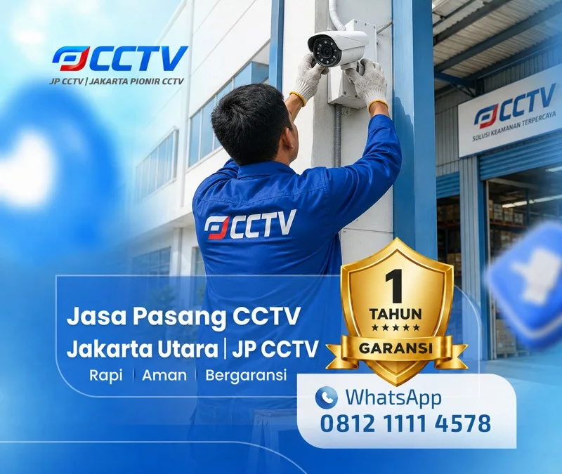 Solusi teknisi CCTV dari JP CCTV di Jakarta Utara