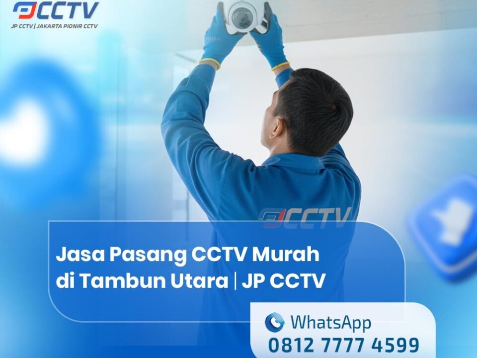 Jasa Pasang CCTV Murah di Tambun Utara