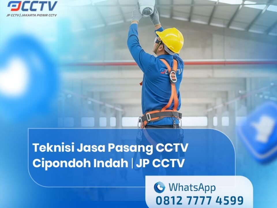 Teknisi Jasa Pasang CCTV Cipondoh Indah