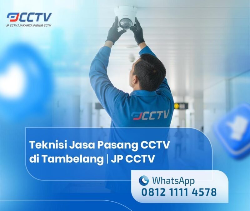 Teknisi Jasa Pasang CCTV di Tambelang